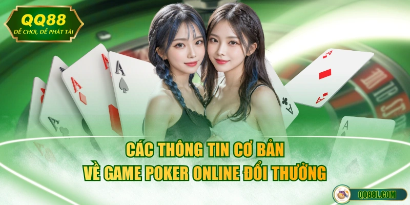 Các thông tin cơ bản về game Poker online đổi thưởng