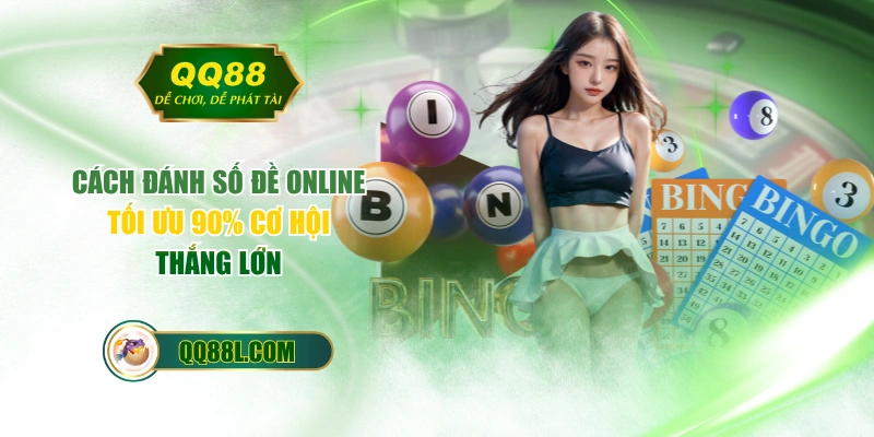 Cách Đánh Số Đề Online Tối Ưu 90% Cơ Hội Thắng Lớn