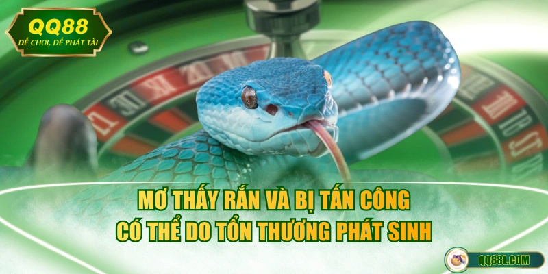 Mơ thấy rắn và bị tấn công có thể do tổn thương phát sinh