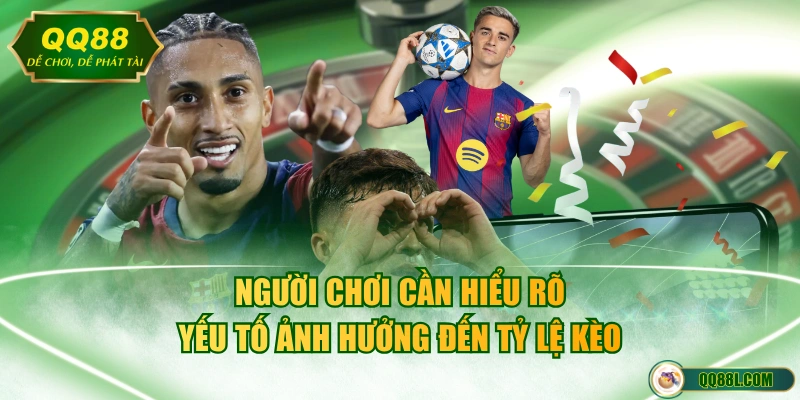 Người chơi cần hiểu rõ yếu tố ảnh hưởng đến tỷ lệ kèo