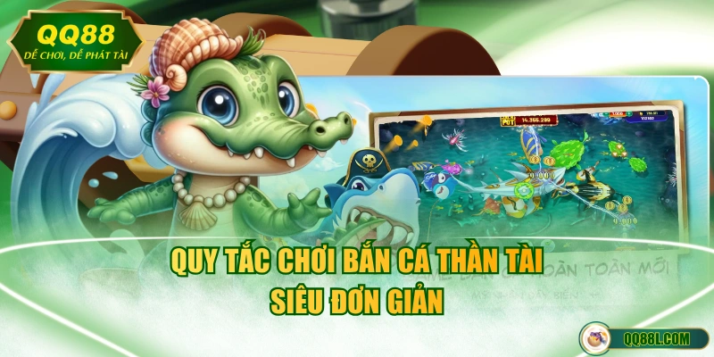 Quy tắc chơi bắn cá Thần Tài siêu đơn giản