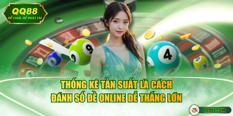 Thống kê tần suất là cách đánh số đề online dễ thắng lớn