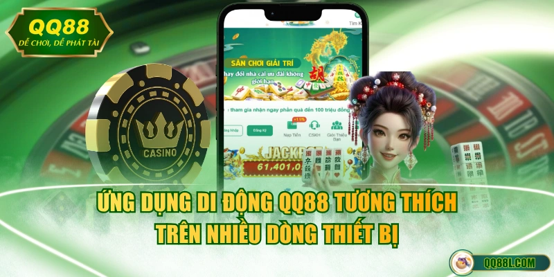 Ứng dụng di động QQ88 tương thích trên nhiều dòng thiết bị 